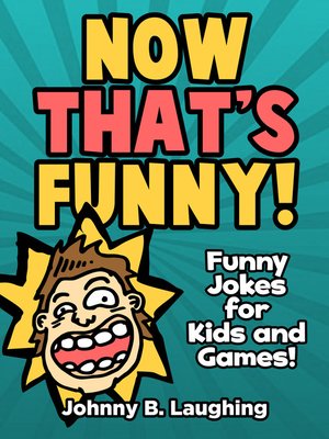cover image of Now That's Funny! Funny Jokes for Kids and Games